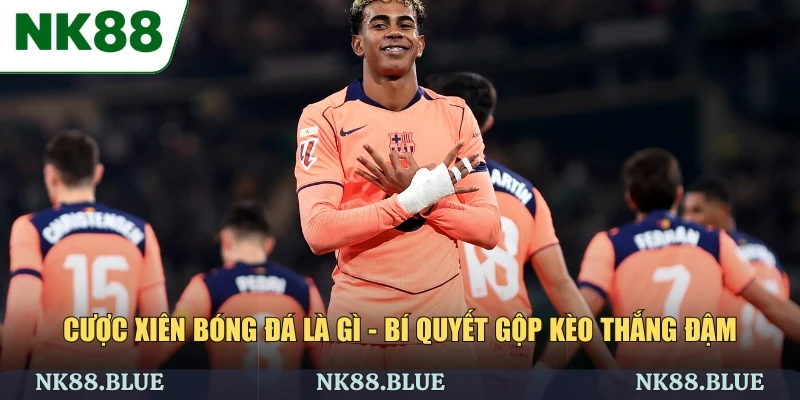 Cược Xiên Bóng Đá Là Gì - Bí Quyết Gộp Kèo Thắng Đậm