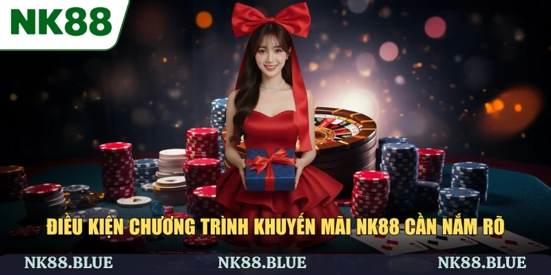 Điều kiện chương trình khuyến mãi NK88 cần nắm rõ